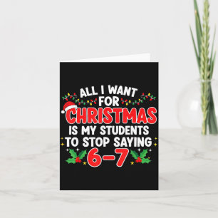 All I Want For Christmas Is My Students To Stop Sa Card