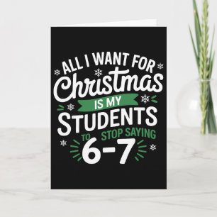 All I Want For Christmas Is My Students To Stop Sa Card