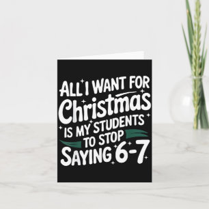 All I Want For Christmas Is My Students To Stop Sa Card