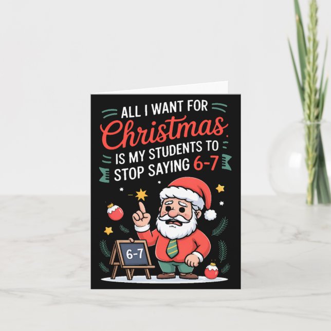 All I Want For Christmas Is My Students To Stop Sa Card (Front)