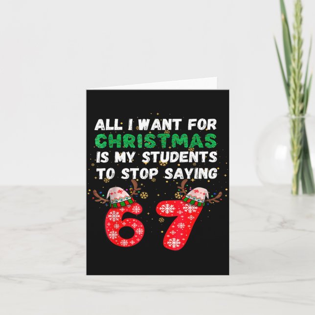 All I Want For Christmas Is My Students To Stop Sa Card (Front)