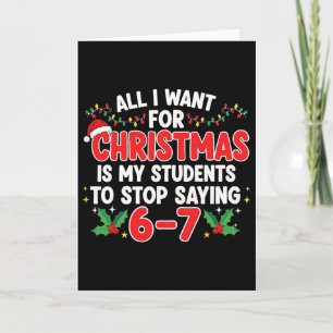 All I Want For Christmas Is My Students To Stop Sa Card