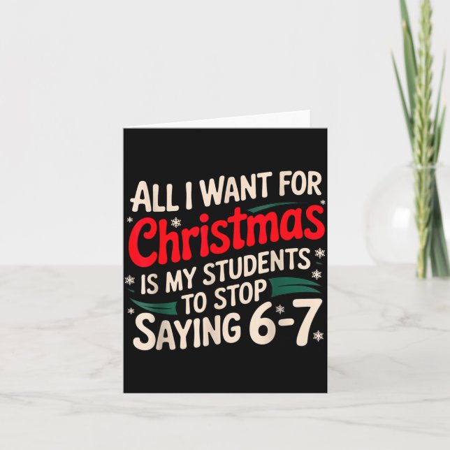 All I Want For Christmas Is My Students To Stop Sa Card (Front)