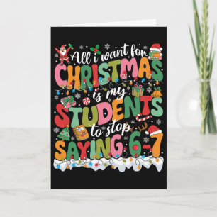 All I Want For Christmas Is My Students To Stop Sa Card