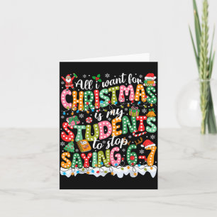 All I Want For Christmas Is My Students To Stop Sa Card