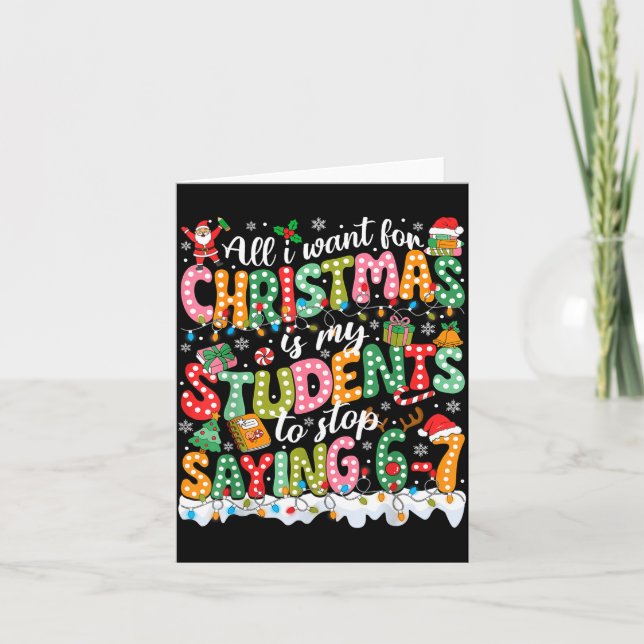 All I Want For Christmas Is My Students To Stop Sa Card (Front)
