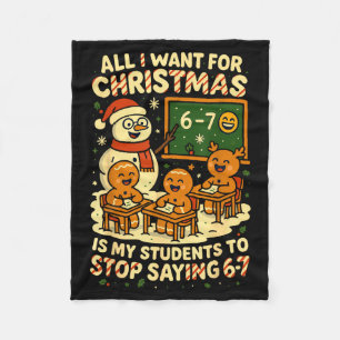 All I Want For Christmas Is My Students To Stop Sa Fleece Blanket