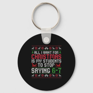 All I Want For Christmas Is My Students To Stop Sa Key Ring