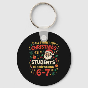 All I Want For Christmas Is My Students To Stop Sa Key Ring