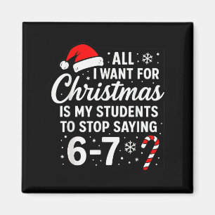All I Want For Christmas Is My Students To Stop Sa Magnet