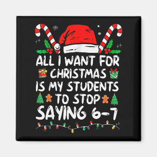 All I Want For Christmas Is My Students To Stop Sa Magnet