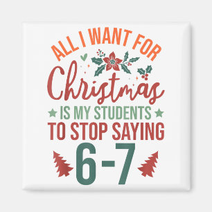 All I Want For Christmas Is My Students To Stop Sa Magnet