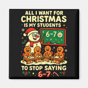 All I Want For Christmas Is My Students To Stop Sa Magnet