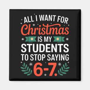 All I Want For Christmas Is My Students To Stop Sa Magnet