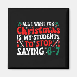 All I Want For Christmas Is My Students To Stop Sa Magnet