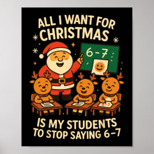 All I Want For Christmas Is My Students To Stop Sa Poster