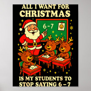All I Want For Christmas Is My Students To Stop Sa Poster