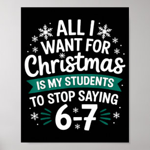 All I Want For Christmas Is My Students To Stop Sa Poster