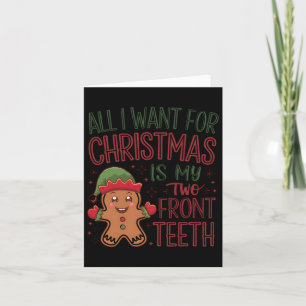 All I Want For Christmas Is My Two Front Teeth 1  Card