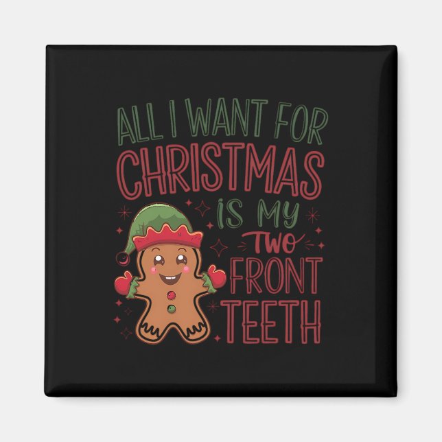 All I Want For Christmas Is My Two Front Teeth 1  Magnet (Front)