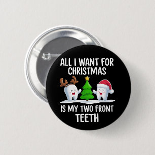 All I Want For Christmas is My Two Front Teeth 6 Cm Round Badge