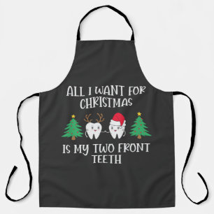 All I Want For Christmas Is My Two Front Teeth Apron