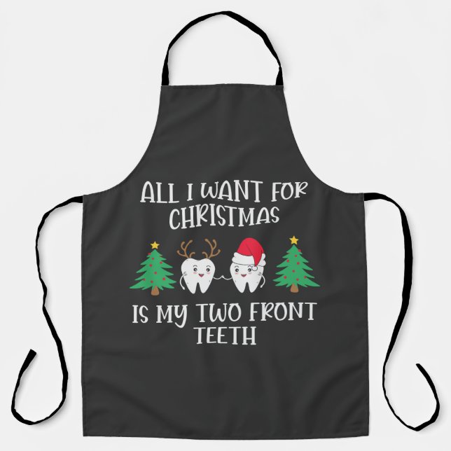 All I Want For Christmas Is My Two Front Teeth Apron (Front)