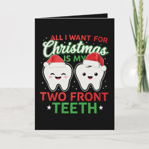All I Want For Christmas Is My Two Front Teeth Card