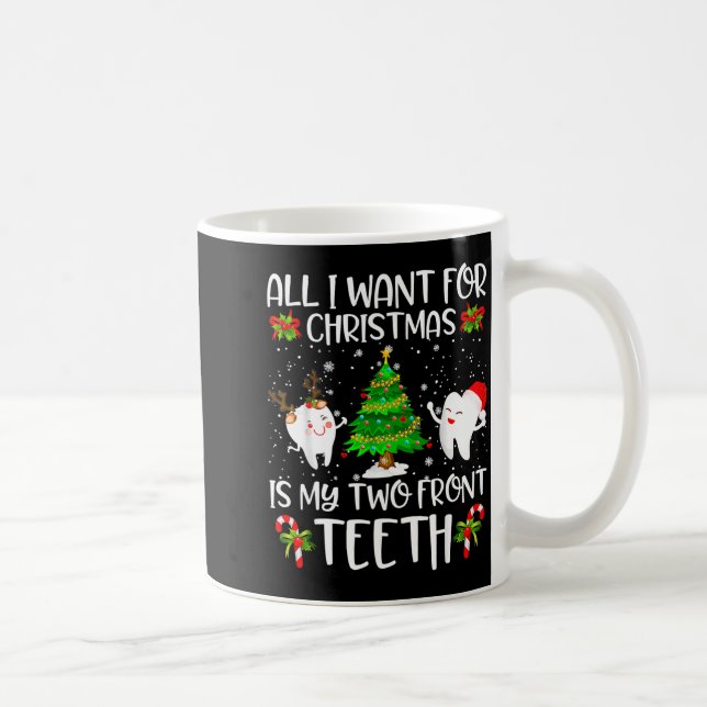 All I Want For Christmas Is My Two Front Teeth Fun Coffee Mug (Right)