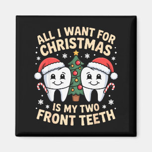 All I Want For Christmas Is My Two Front Teeth Fun Magnet