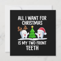 All I Want For Christmas is My Two Front Teeth 