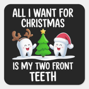 All I Want For Christmas is My Two Front Teeth  Square Sticker