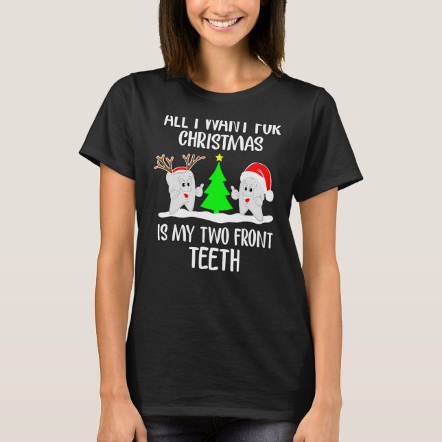 All I Want For Christmas Is My Two Front Teeth T-Shirt (Front)