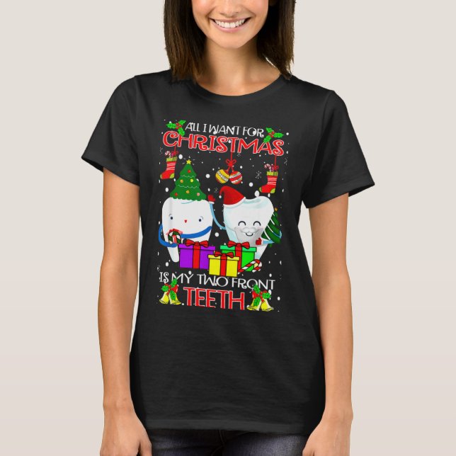 All I Want For Christmas Is My Two Front Teeth Xam T-Shirt (Front)