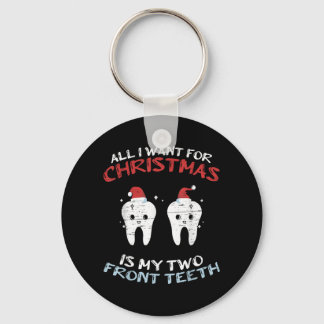 All I Want For Christmas Is My Two Front Teeth Xma Key Ring