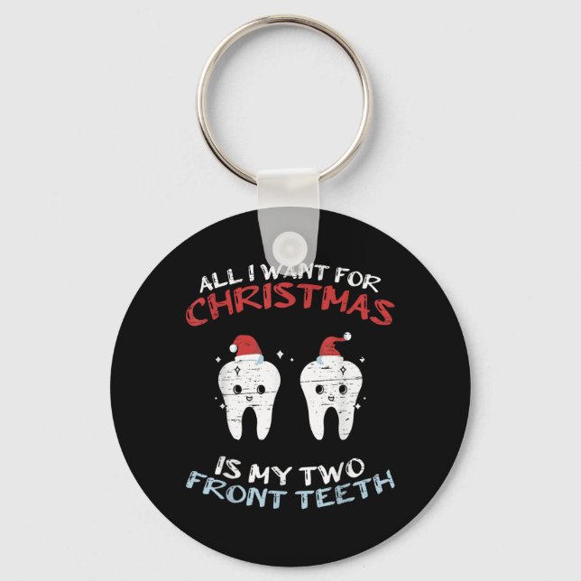 All I Want For Christmas Is My Two Front Teeth Xma Key Ring (Front)