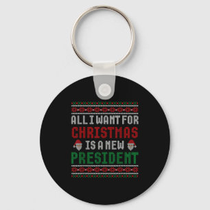 All I Want For Christmas Is New President Ugly Chr Key Ring