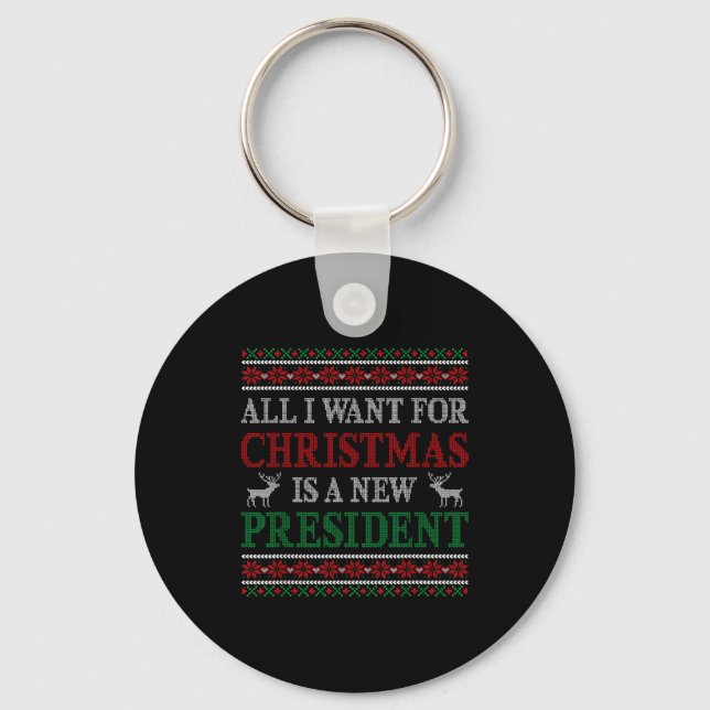 All I Want For Christmas Is New President Ugly Chr Key Ring (Front)