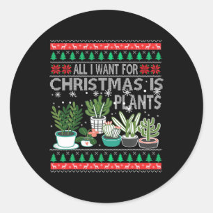 All I Want For Christmas Is Plants Ugly Xmas Sweat Classic Round Sticker