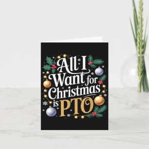 All I Want For Christmas Is Pto Funny Christmas  Card