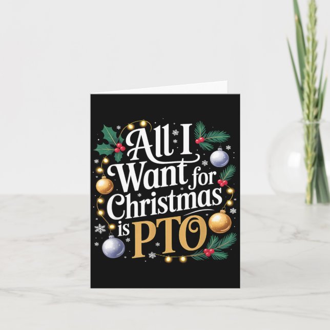 All I Want For Christmas Is Pto Funny Christmas  Card (Front)