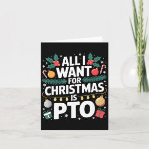 All I Want For Christmas Is Pto Funny Christmas  Card