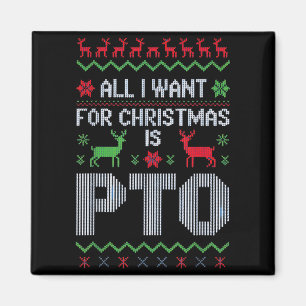 All I Want For Christmas Is Pto Funny Work Office  Magnet
