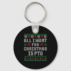 All I Want For Christmas Is Pto Matching Ugly Swea Key Ring