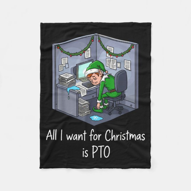 All I Want For Christmas Is Pto, Work Holiday Elf  Fleece Blanket (Front)