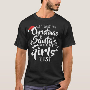 All I Want For Christmas Is Santas Naughty Girls L T-Shirt