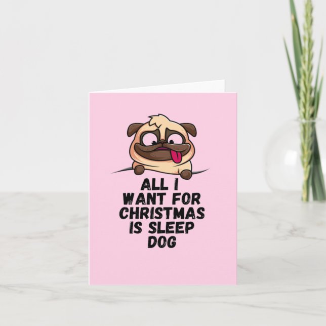 All I Want For Christmas Is Sleep Dog Card (Front)