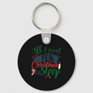 All I Want For Christmas Is Sleep Sarcastic Funny Key Ring