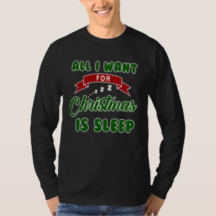 All I Want For Christmas Is Sleep Slumber Party T-Shirt