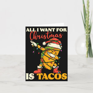 All I Want For Christmas Is Tacos Funny Dabbing Me Card